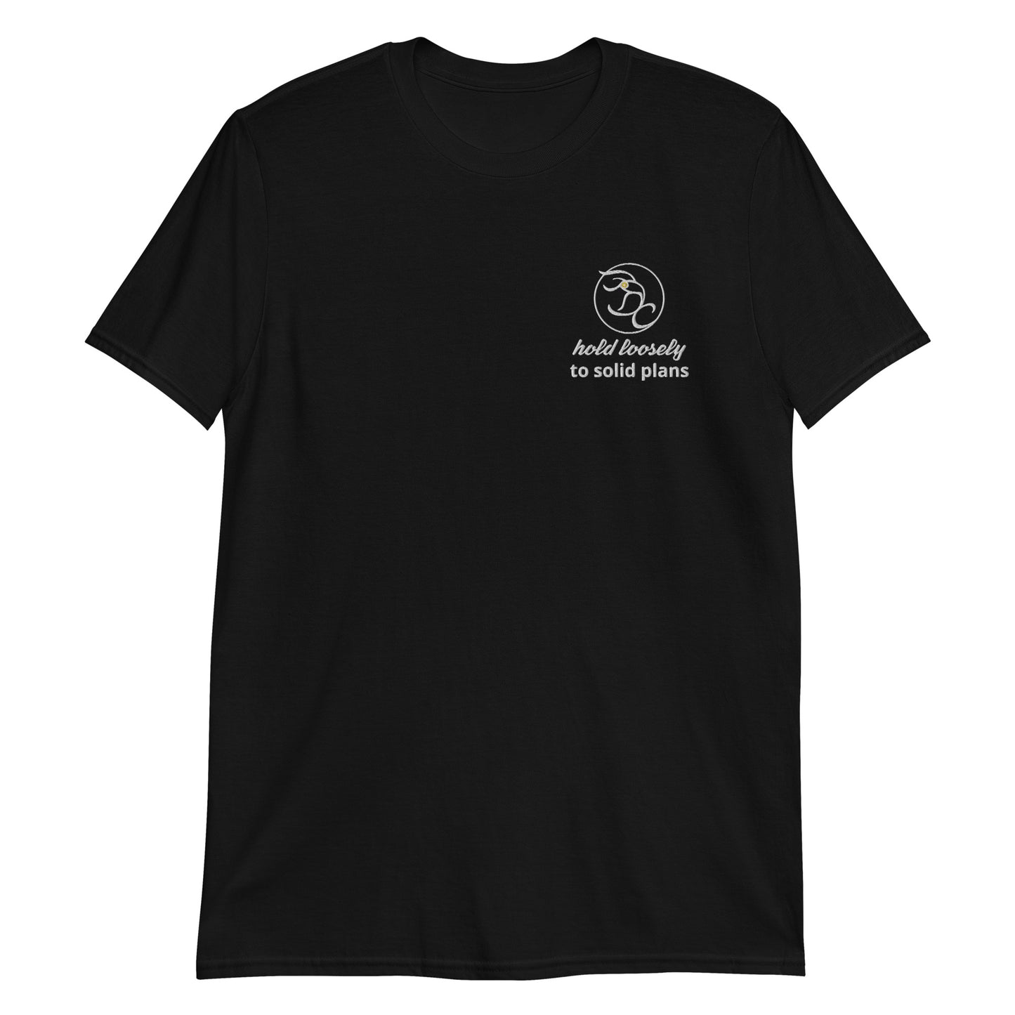 hold loosely to solid plans - Short-Sleeve Unisex T-Shirt