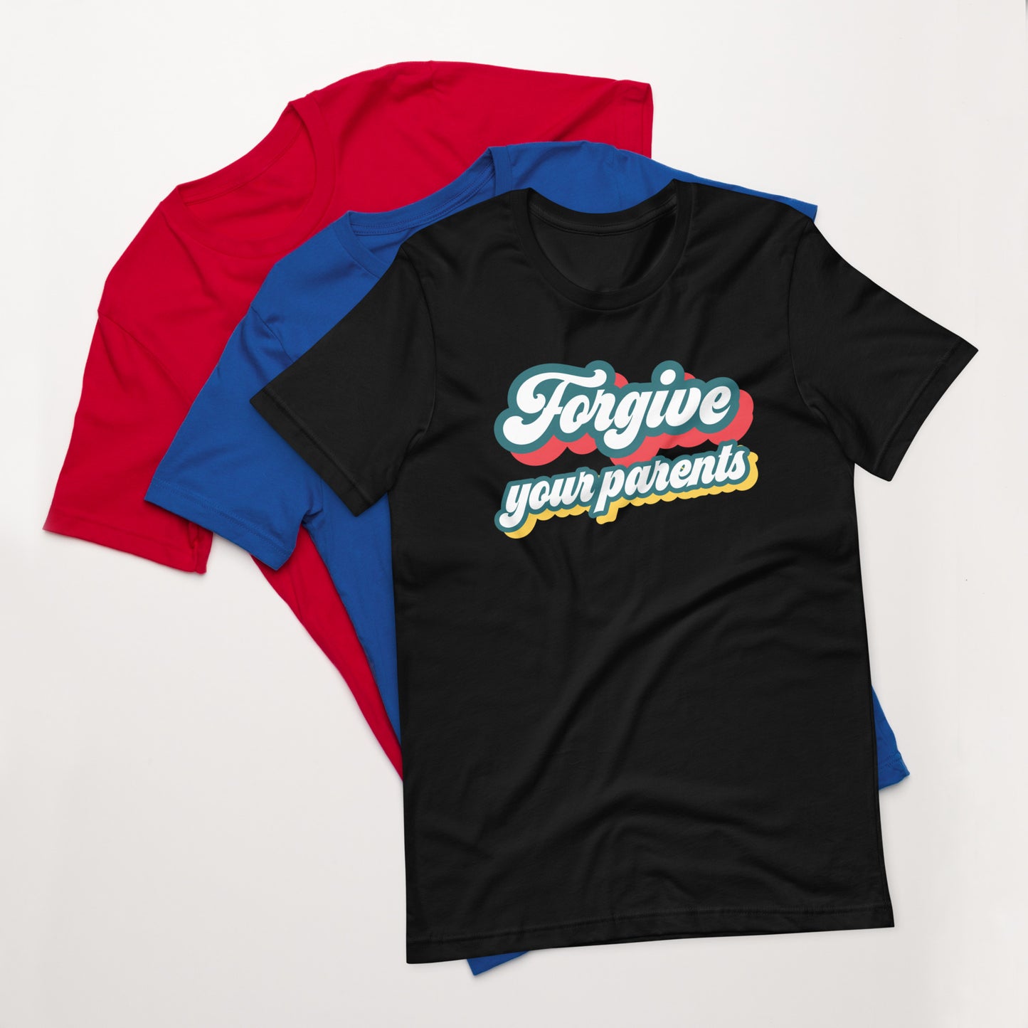 Forgive your parents - Unisex t-shirt