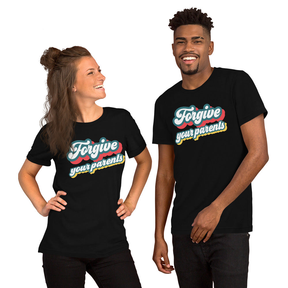 Forgive your parents - Unisex t-shirt