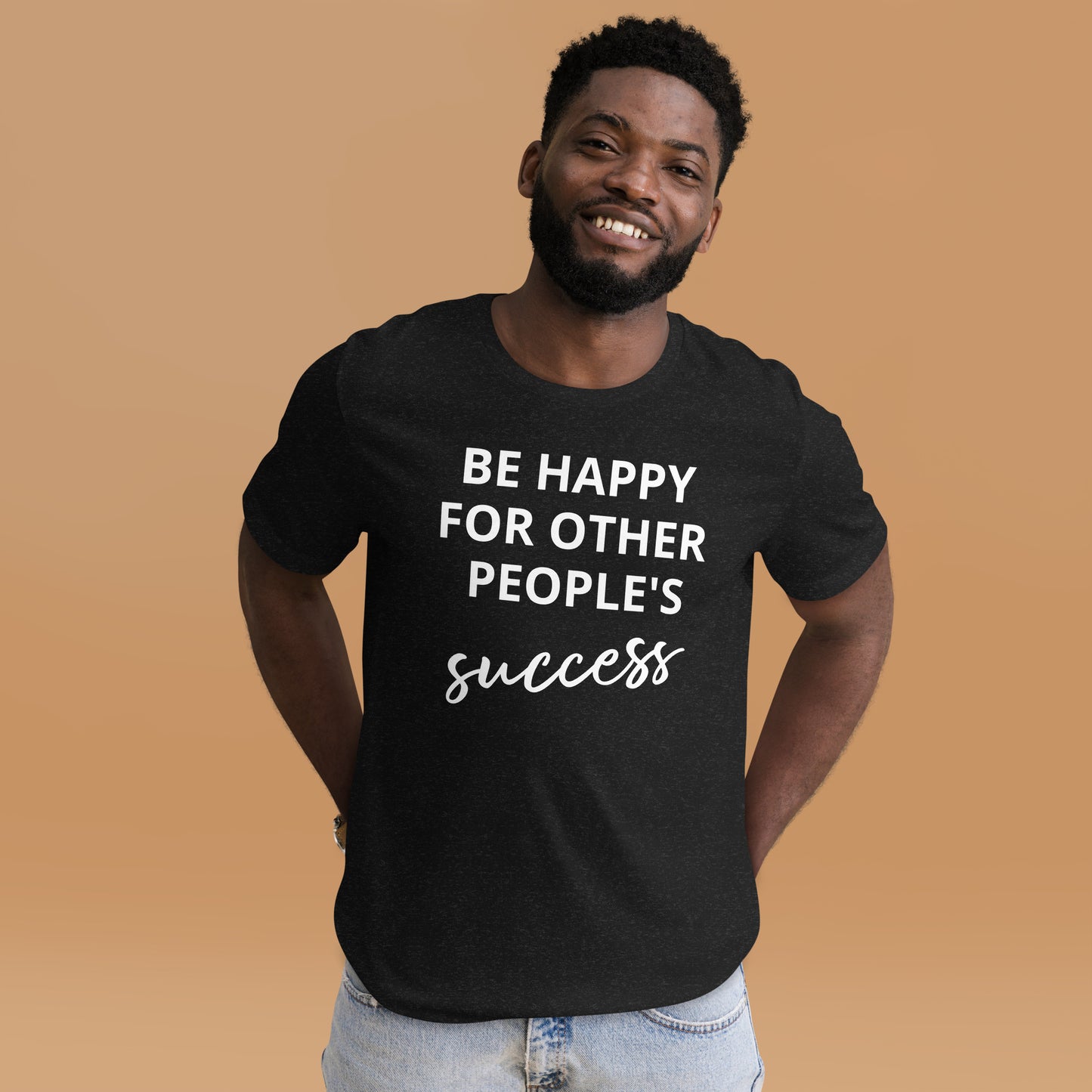 Fique feliz pelo sucesso dos outros - Camiseta unissex