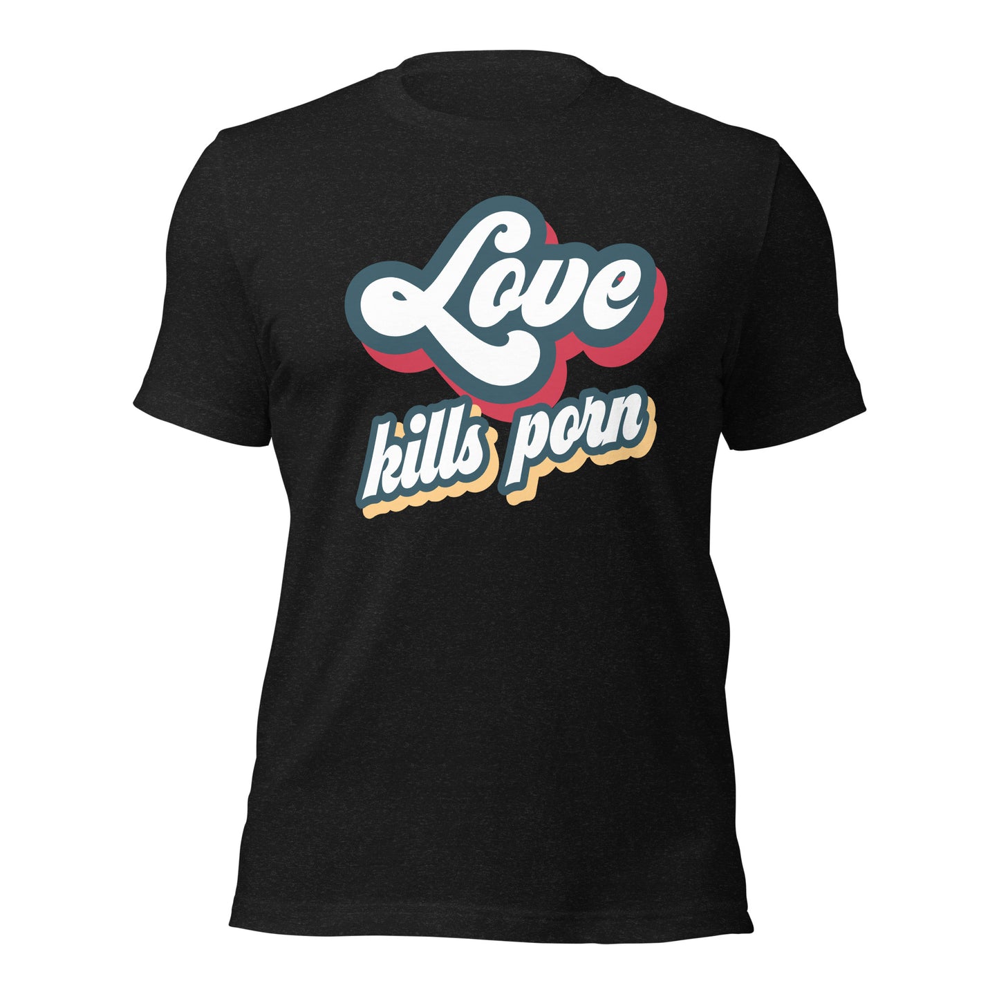 Love Kills Porn - Unisex t-shirt