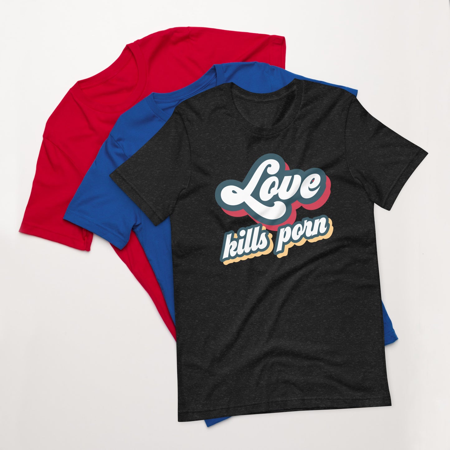 Love Kills Porn - Unisex t-shirt