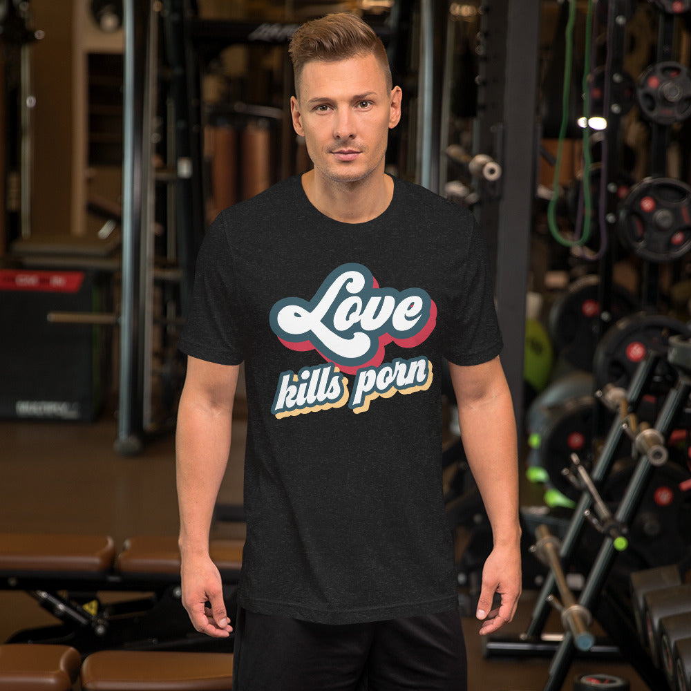 Love Kills Porn - Unisex t-shirt