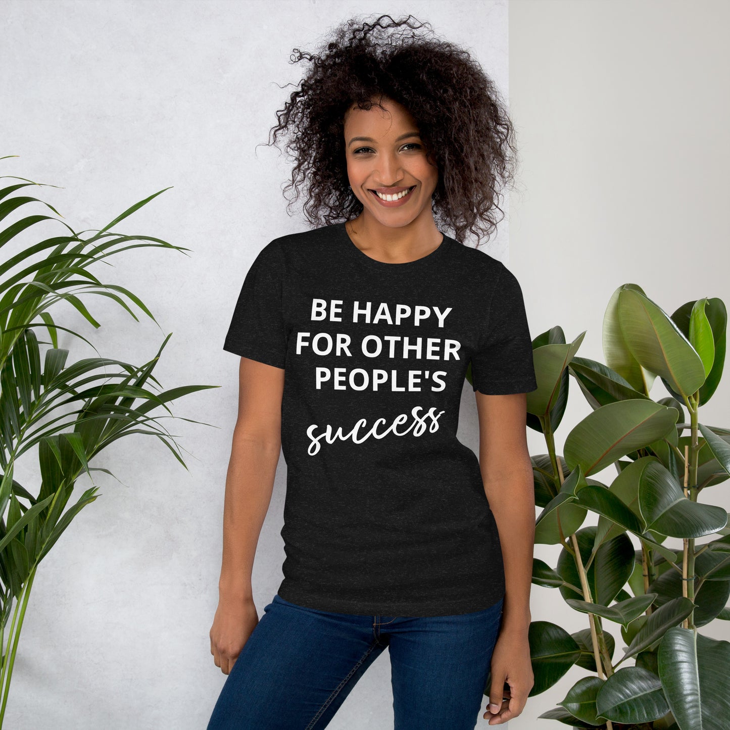Fique feliz pelo sucesso dos outros - Camiseta unissex