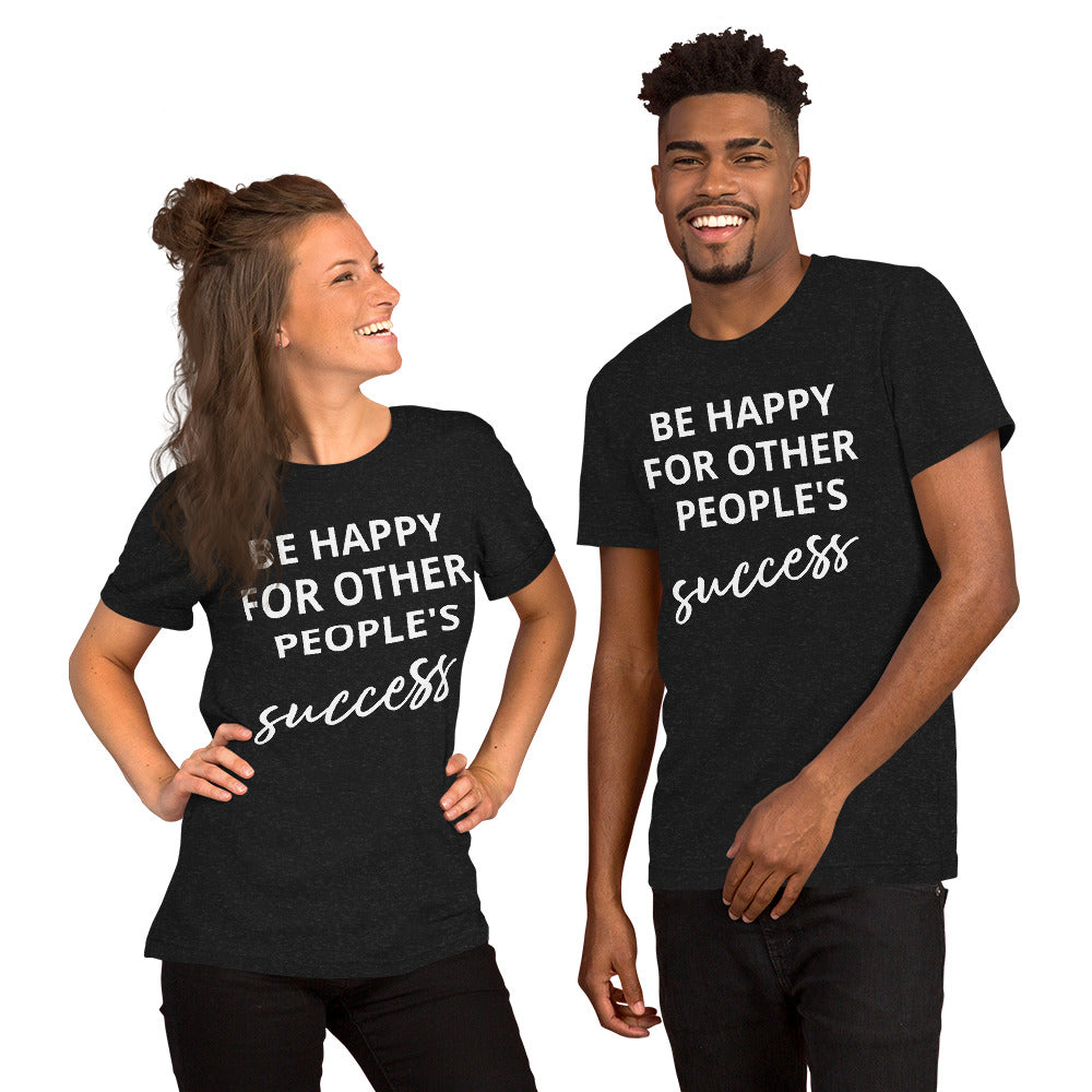 Fique feliz pelo sucesso dos outros - Camiseta unissex