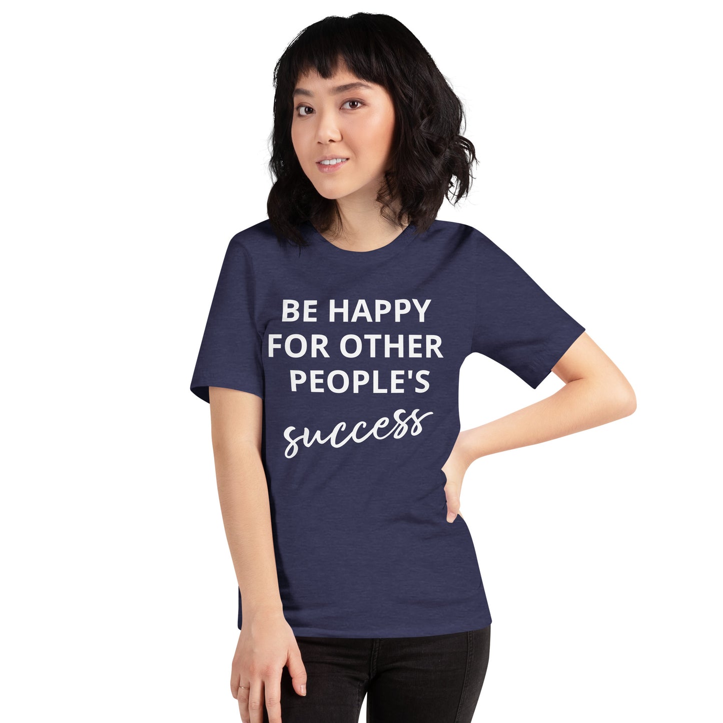 Fique feliz pelo sucesso dos outros - Camiseta unissex