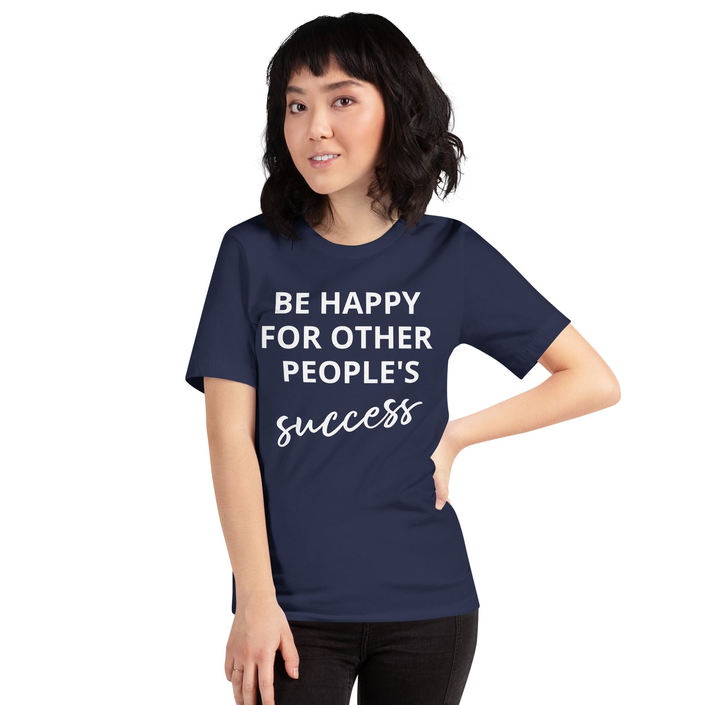 Fique feliz pelo sucesso dos outros - Camiseta unissex