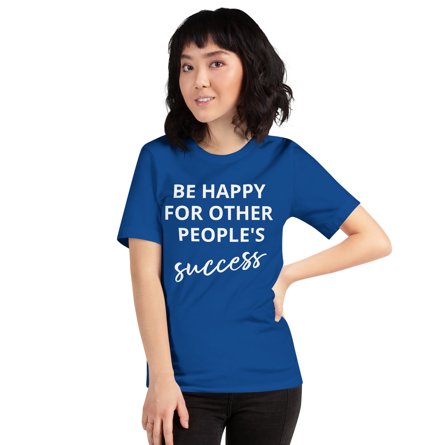 Fique feliz pelo sucesso dos outros - Camiseta unissex