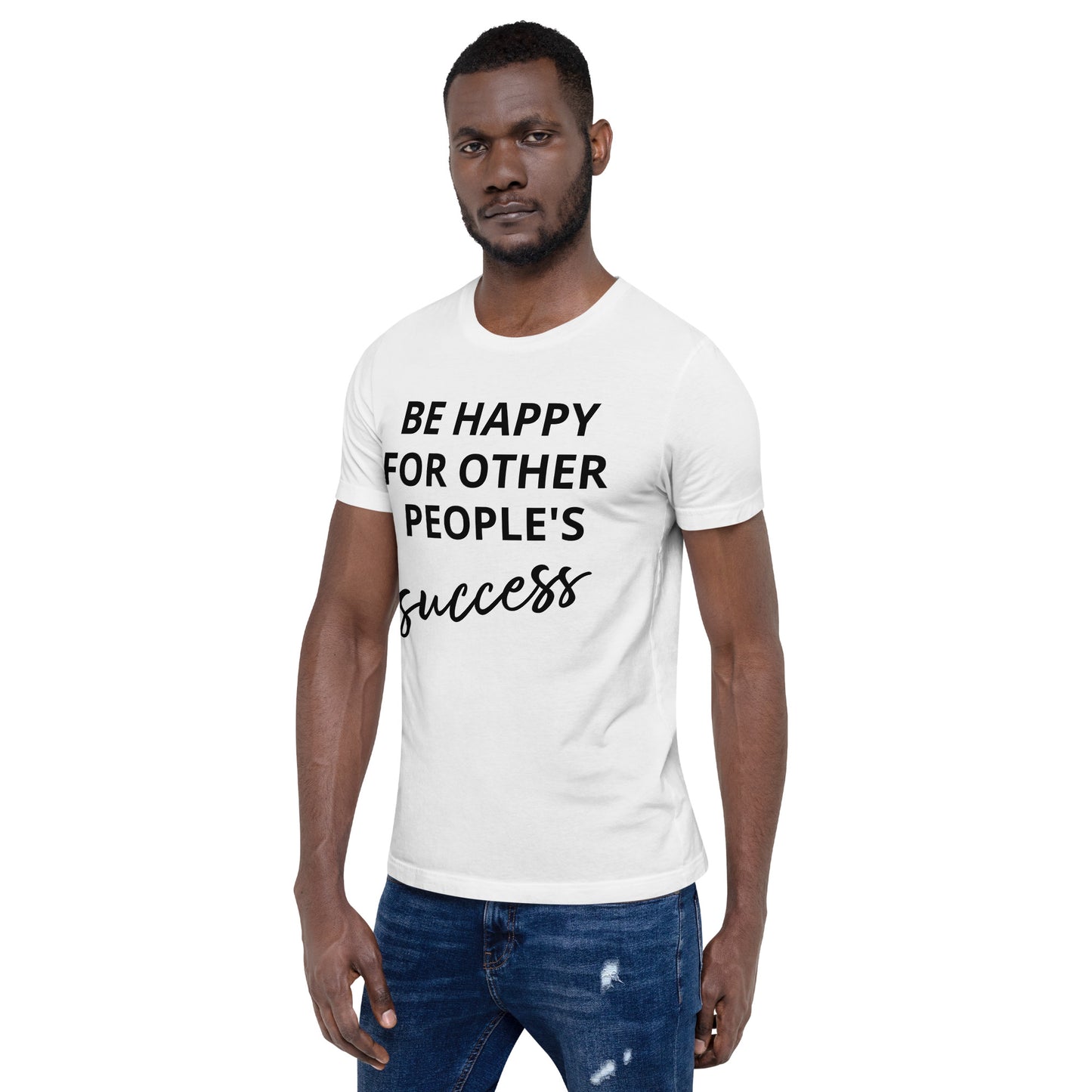 Fique feliz pelo sucesso dos outros - Camiseta unissex