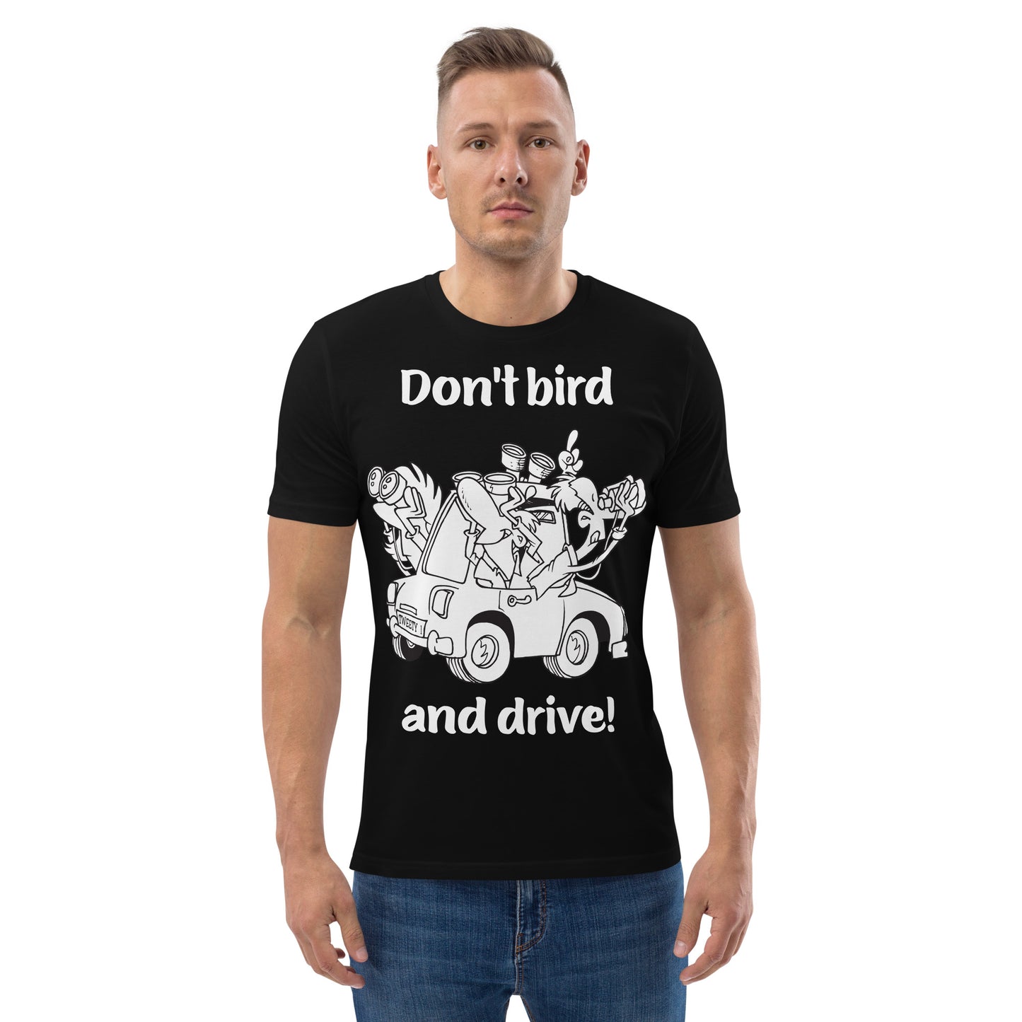 Don't bird and drive - Unisex organic cotton t-shirt