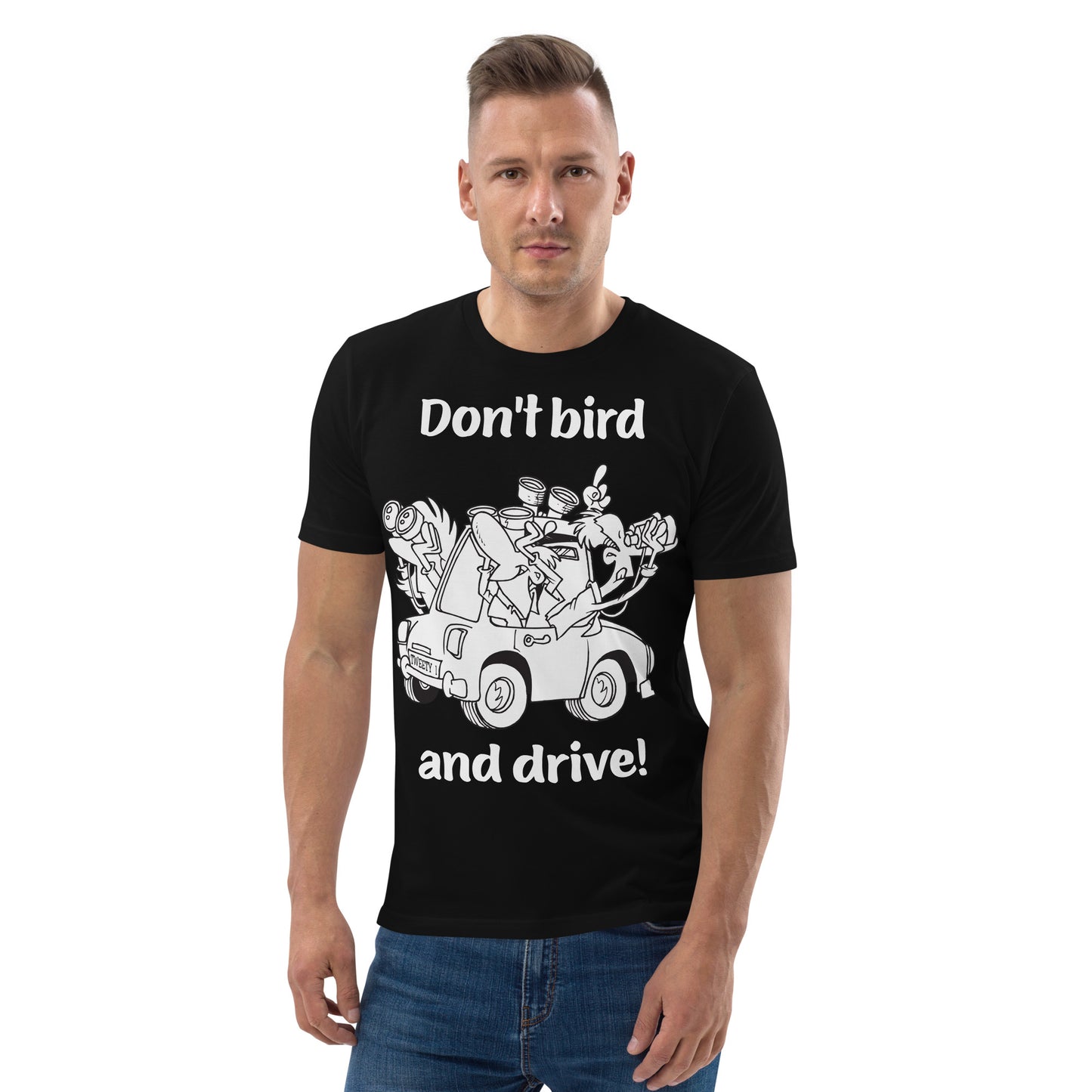 Don't bird and drive - Unisex organic cotton t-shirt