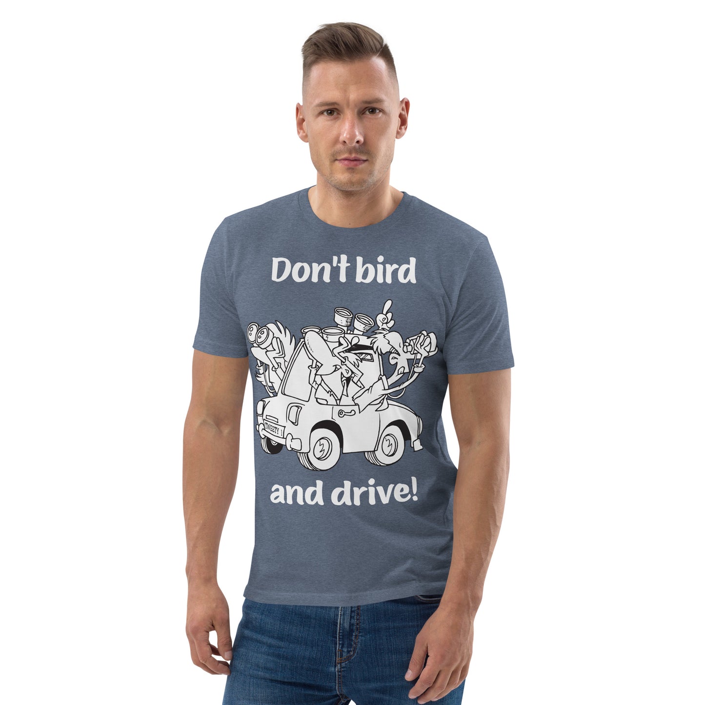 Don't bird and drive - Unisex organic cotton t-shirt