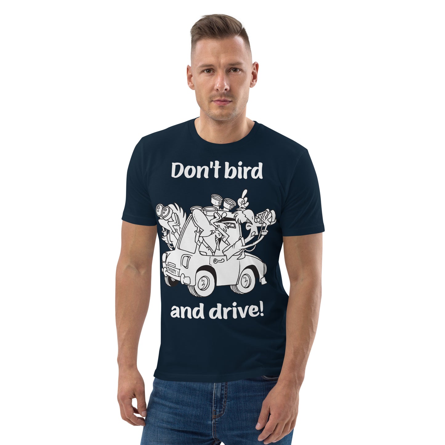 Don't bird and drive - Unisex organic cotton t-shirt