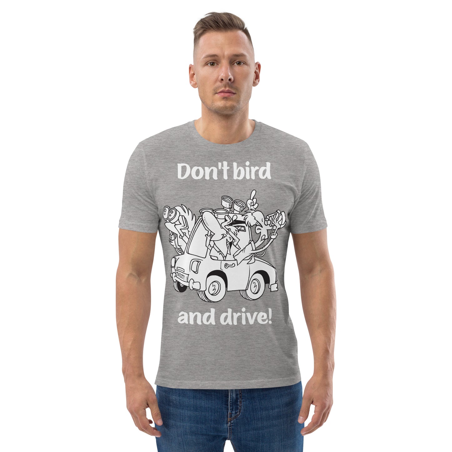 Don't bird and drive - Unisex organic cotton t-shirt