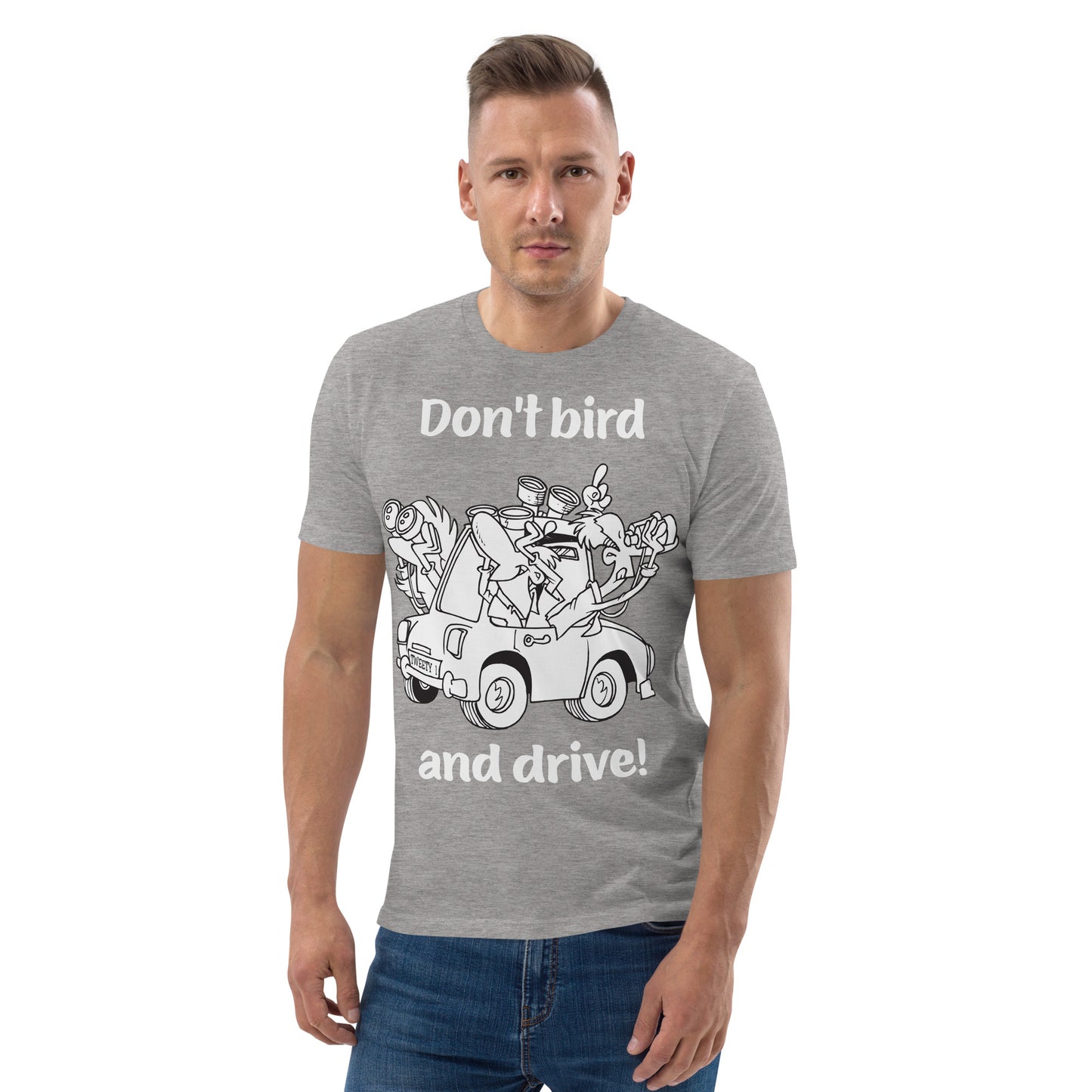 Don't bird and drive - Unisex organic cotton t-shirt