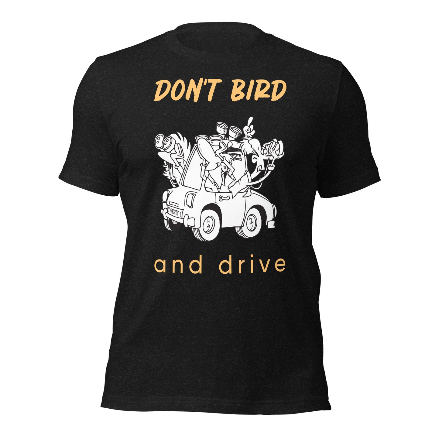 No Bird and Drive - Camiseta unisex