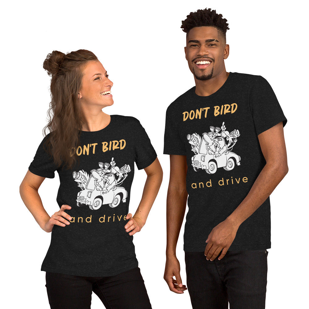 No Bird and Drive - Camiseta unisex