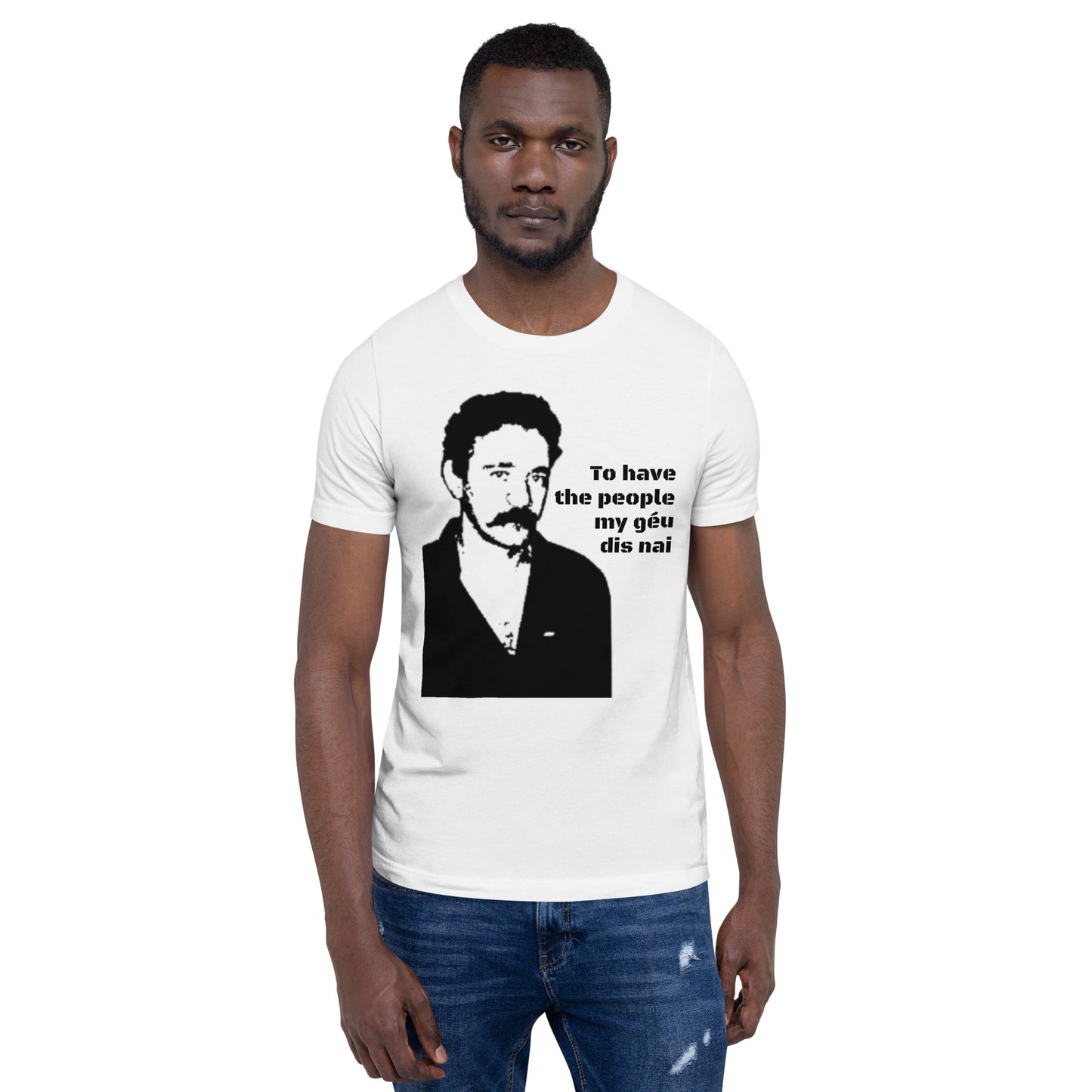 To have the people my géu dis nai - Unisex t-shirt